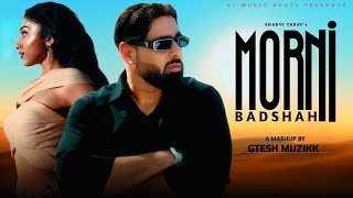 Morni  Sharvi Yadav X Badshah  Gtesh Muzikk  Badshah New Song remix mashup badshah newsong [upl. by Maccarthy]