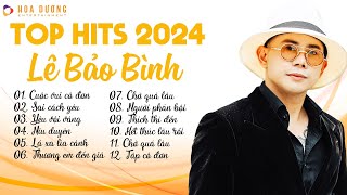 Lê Bảo Bình TOP Hits 2024  LK Cuộc Vui Cô Đơn Sai Cách Yêu  Album Nhạc Trẻ Ballad Hay Nhất 2024 [upl. by Aissat304]