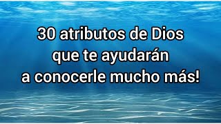 Conoces estos 30 atributos de Dios  Los atributos de Dios [upl. by Neelyam]