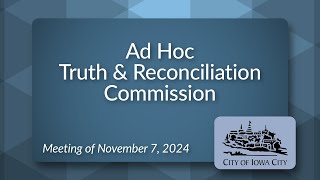 Ad Hoc Truth and Reconciliation Commission Meeting of November 7 2024 [upl. by Wain]