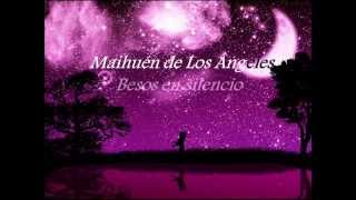 Besos en silencio  Maihuén de Los Ángeles [upl. by Hennahane131]