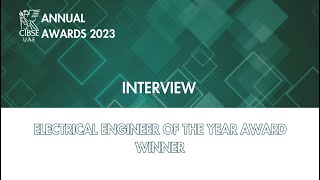 CIBSE UAE Awards 2023  Interview  Winner  Electrical engineer of the year [upl. by Valaree]