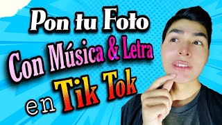 Como poner una FOTO con MÚSICA y LETRAS de la canción en Tik Tok [upl. by Terraj190]