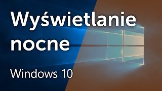 Wyświetlanie nocne w Windows 10 [upl. by Nisse]