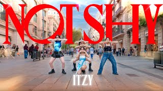 KPOP IN PUBLIC NOT SHY  ITZY 있지 Dance cover by SOUL from Barcelona [upl. by Moclam]