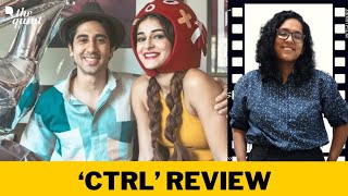 Ctrl Movie Review Ananya Panday Shines in Compelling AI Thriller The Quint [upl. by Siesser]