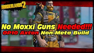 I Got Axton To OP10 WITHOUT MOXXI WEAPONS Borderlands 2 Going Commando OP10 Axton Build Guide [upl. by Ahseirej]