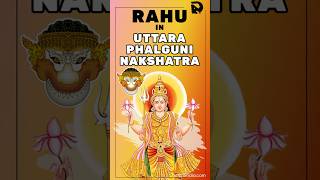 Rahu in Uttara Phalguni Nakshatra Unlimited Name and Fame with Suns Power [upl. by Metah246]