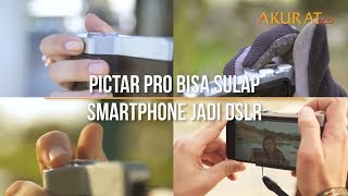 Pictar Pro Bisa Sulap Smartphone Jadi DSLR [upl. by Ahtreb185]