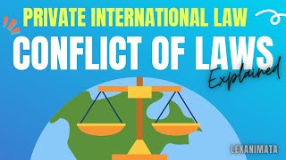 Conflicts of Laws Private International Law explained [upl. by Nancie]