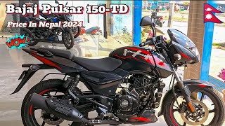 Bajaj Pulsar 150 TD Price In Nepal 2024 🇳🇵  Bajaj Pulsar 150 [upl. by Ianthe]