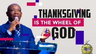 Thanks Giving Is The Wheel of God  Evangelist Kingsley Nwaorgu [upl. by Andria]