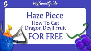 How To Get Dragon Devil Fruit In Haze Piece FOR FREE [upl. by Woodhead]