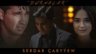 SERDAR ÇARYÝEW  DURNALAR Official Music Video TURKMEN KLIP 2022 [upl. by Idel]