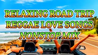 RELAXING ROAD TRIP LOVE SONG REGGAE REMIX  NONSTOP MIX  DJ SOYMIX [upl. by Jammie]