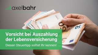 Vorsicht bei Auszahlung der Lebensversicherung Diesen Steuertipp solltet Ihr kennen [upl. by Lemmie838]