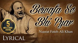 Bewafa Se Bhi Pyar Hota Hai by Nusrat Fateh Ali Khan  Full Song with Lyrics  Pakistani Sad Songs [upl. by Ahsinav981]