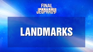 Landmarks  Final Jeopardy  JEOPARDY [upl. by Mehetabel]