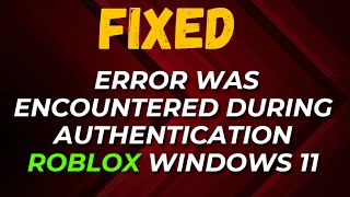 How to Fix an Error was Encountered during Authentication Roblox Windows 11 [upl. by Siduhey]