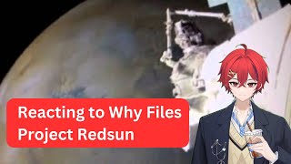 Reacting to Why Files  Project Redsun [upl. by Inaniel]