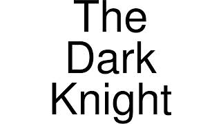 How to Pronounce correctly The Dark Knight Movie [upl. by Annayehc]