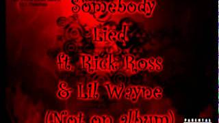 Somebody Lied ft Rick Ross amp Lil Wayne [upl. by Alig632]