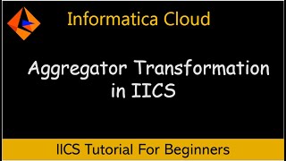 How to Use Aggregator Transformation in Informatica IDMC  RealWorld Use Case Demo [upl. by Kenji]