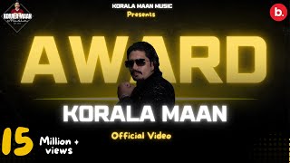 AWARD Official Video  Korala Maan  Desi Crew  Punjabi Song 2023 [upl. by Amin]