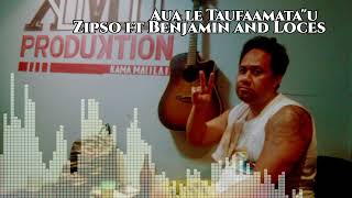 Zipso ft Benjamin and LocesAua le taufaamatau [upl. by Suvart]