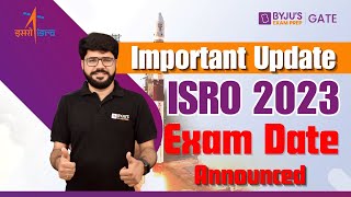 📢📢Important Update ISRO Exam Date Announced  ISRO 2023 Exam Date  BYJUS GATE [upl. by Reivilo]