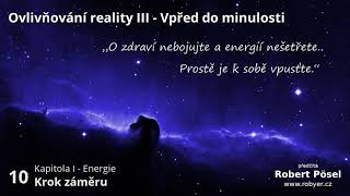 10  Krok záměru  Ovlivňování reality III [upl. by Sousa858]