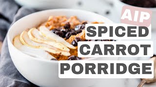 AIP Breakfast Porridge  Spiced Carrot Paleo Whole30 and Eggfree [upl. by Grannias]