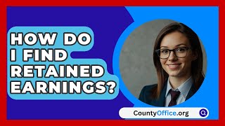 How Do I Find Retained Earnings  CountyOfficeorg [upl. by Akinaj213]