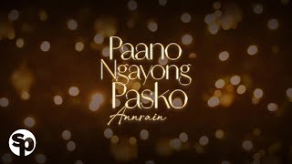 Annrain  Paano Ngayong Pasko Lyrics [upl. by Ramberg57]