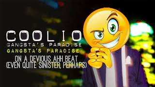 Gangstas Paradise on a devious ahh beat even quite sinister perhaps [upl. by Trilly]