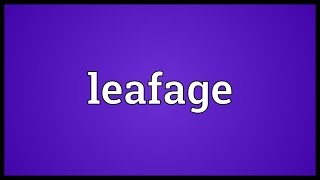 Leafage Meaning [upl. by Panther]