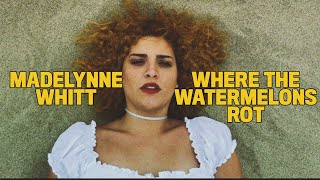 MADELYNNE WHITT ▸ Where The Watermelons Rot original song [upl. by Narad]