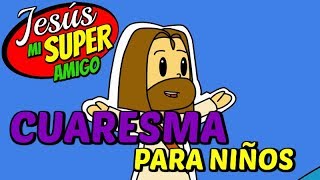 ¿Qué es Miércoles de Ceniza y Cuaresma  Jesús mi Superamigo  Cap 7 [upl. by Oryaj141]