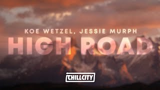 Koe Wetzel Jessie Murph  High Road Lyrics [upl. by Nauqram153]