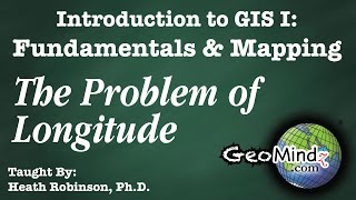 The Problem of Longitude  GIS Fundamentals and Mapping 12 [upl. by Otilia]