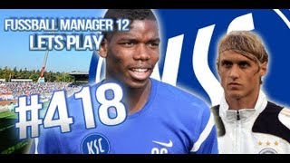 FM 12 Lets Play  418  Pogba Kräftemessen und Risse ist da deutschHD [upl. by Kumler]