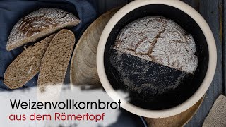 Einfaches WeizenVollkornbrot aus dem Römertopf [upl. by Fisk]