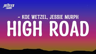 Koe Wetzel Jessie Murph  High Road Lyrics [upl. by Isdnil]