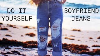 DIY Distressed Boyfriend Jeans [upl. by Aneez]