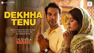 Dekhha Tenu Full HD Song  Mr amp Mrs Mahi  Rajkummar Rao Janhvi Kapoor  Mohd Faiz [upl. by Center666]