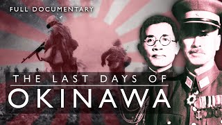 The Last Days of Okinawa 1945 FULL DOCUMENTARY [upl. by Divadnoj]