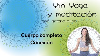 Yin Yoga y meditación Cuerpo completo y Conexión [upl. by Margalo]