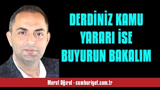 MURAT AĞIREL DERDİNİZ KAMU YARARI İSE BUYURUN BAKALIM  SESLİ KÖŞE YAZISI [upl. by Cappello45]