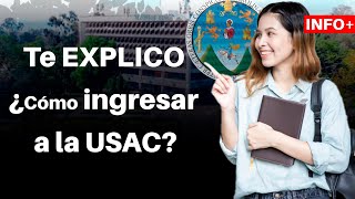 Te EXPLICO ¿Cómo ingresar a la USAC  EXAMENES DE ADMISION Universidad de San Carlos de Guatemala [upl. by Bornstein767]