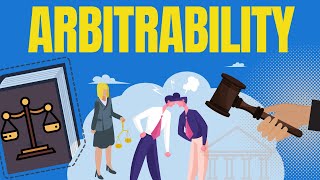 Arbitration Law  Arbitrability explained Dispute Capable of Being Settled Arbitration [upl. by Aniraz]